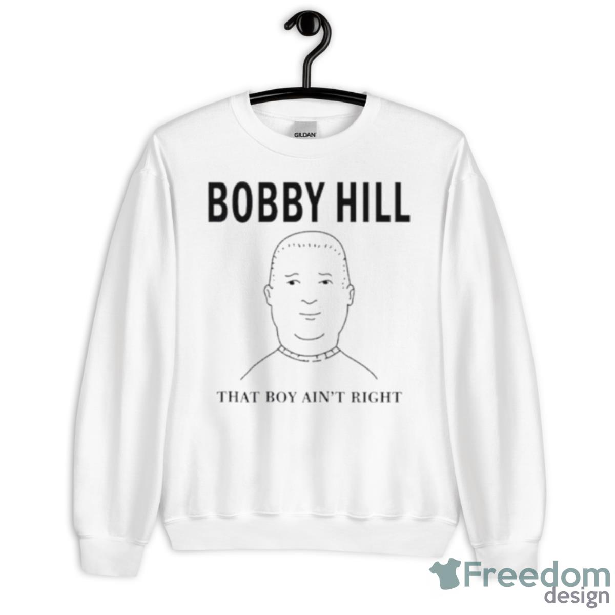 The King Bobby Hill That’s Boy Ain’t Right Shirt - Unisex Heavy Blend Crewneck Sweatshirt