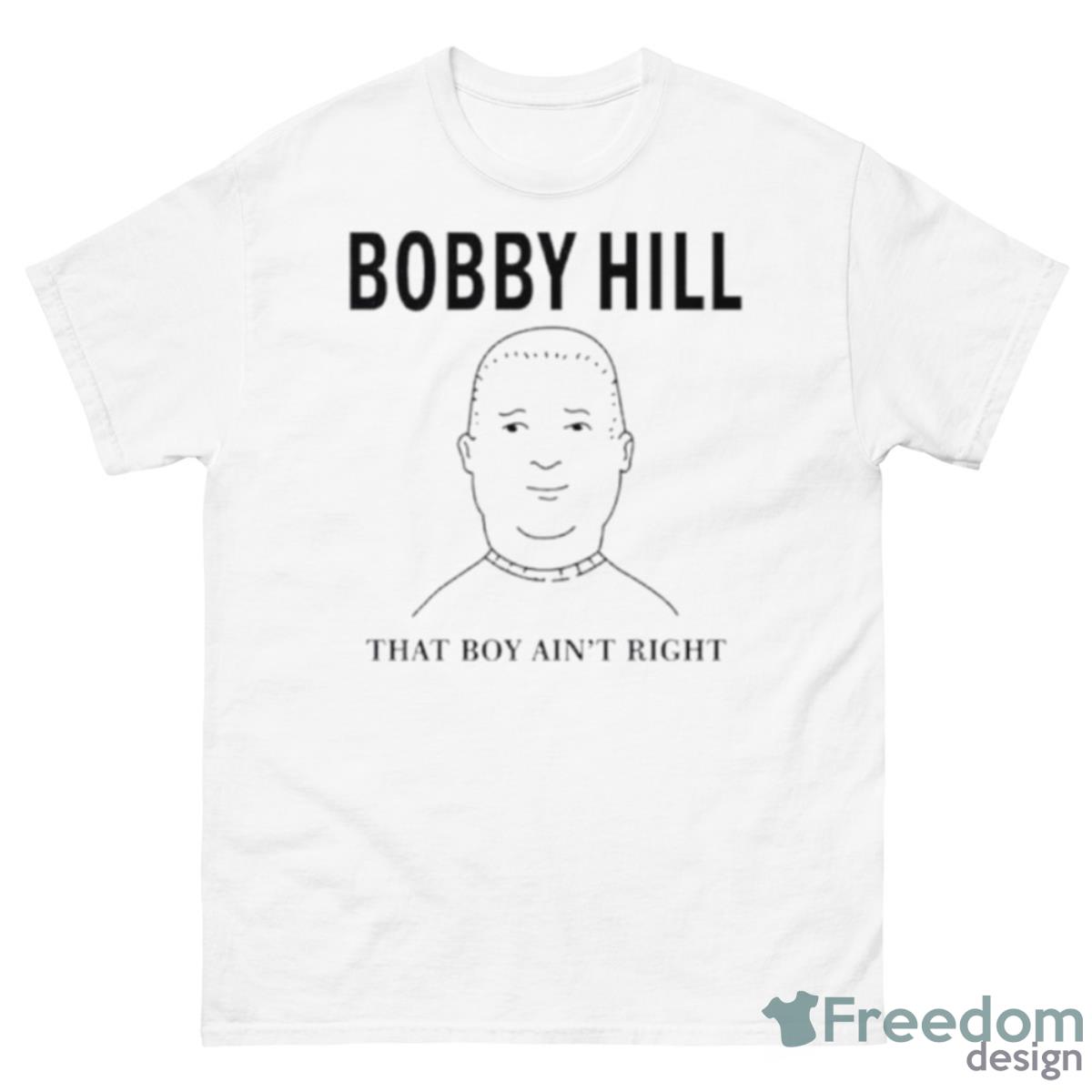 The King Bobby Hill That’s Boy Ain’t Right Shirt - 500 Men’s Classic Tee Gildan