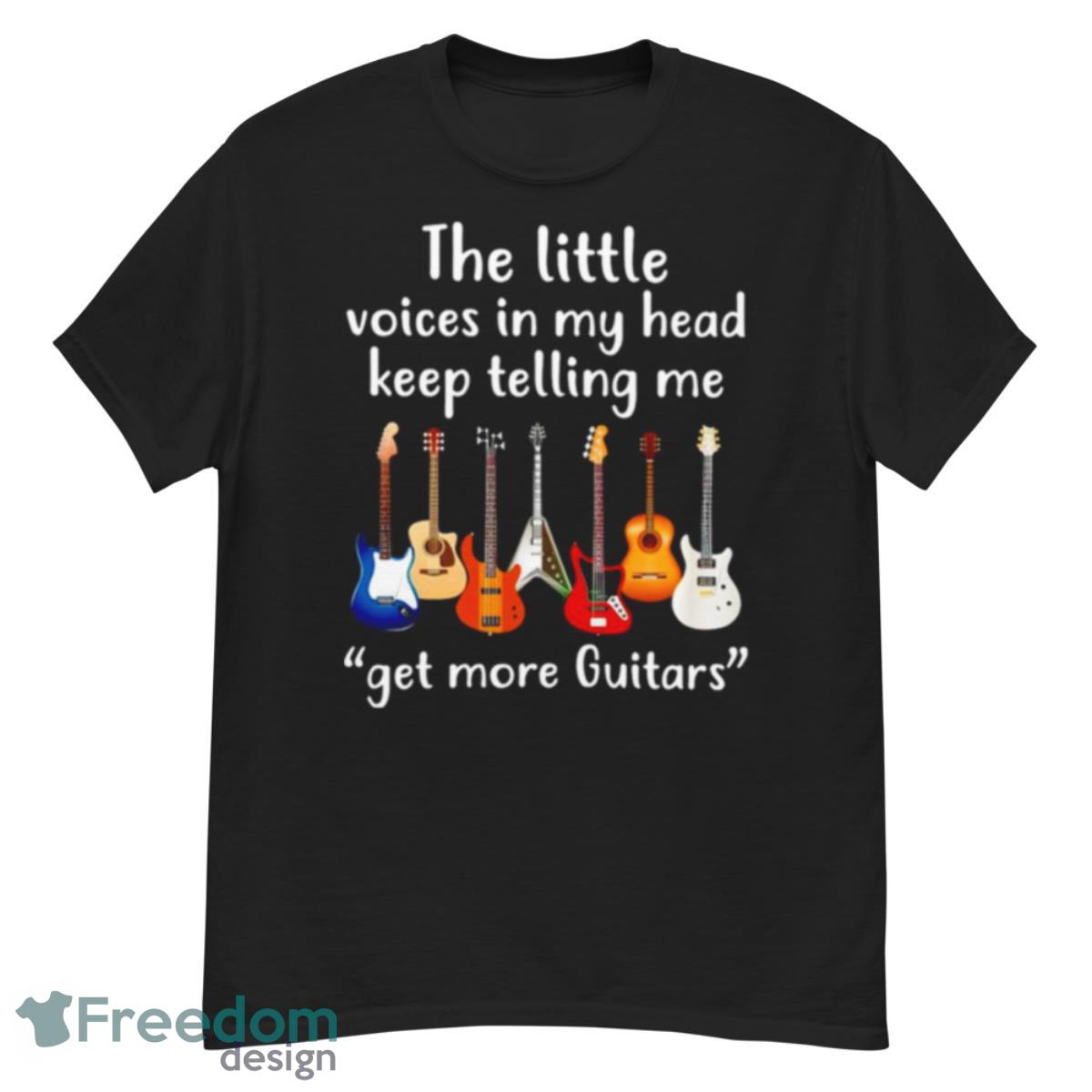 The Little Voices In My Head Keep Telling Me Get More Guitar T Shirt - G500 Men’s Classic T-Shirt