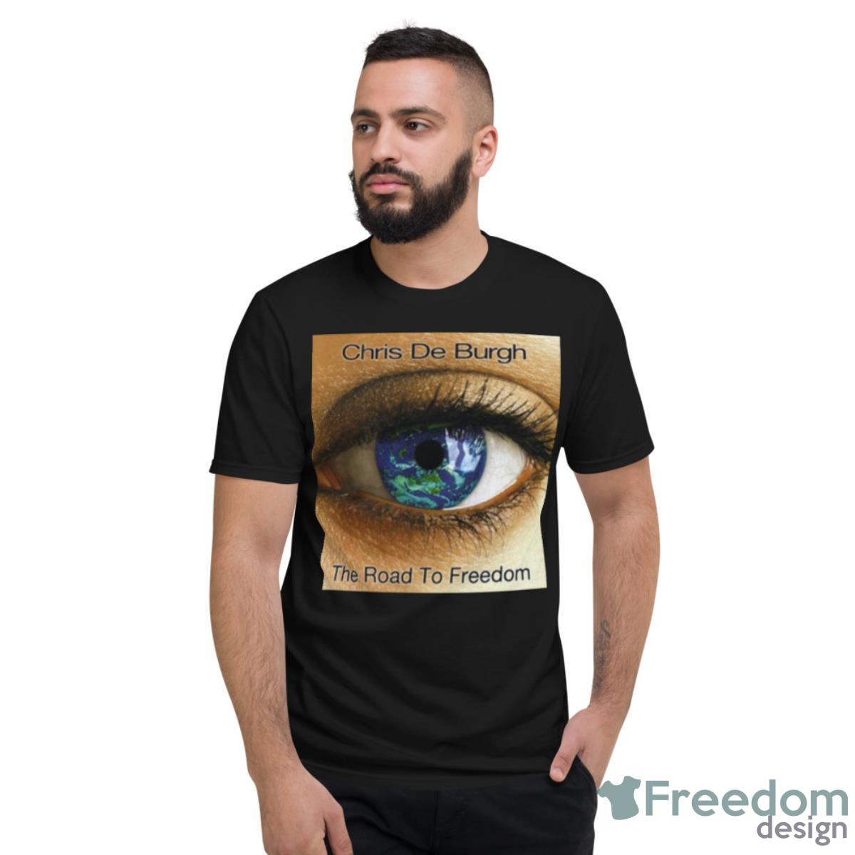 The Road To Freedom Chris De Burgh Shirt - Short Sleeve T-Shirt