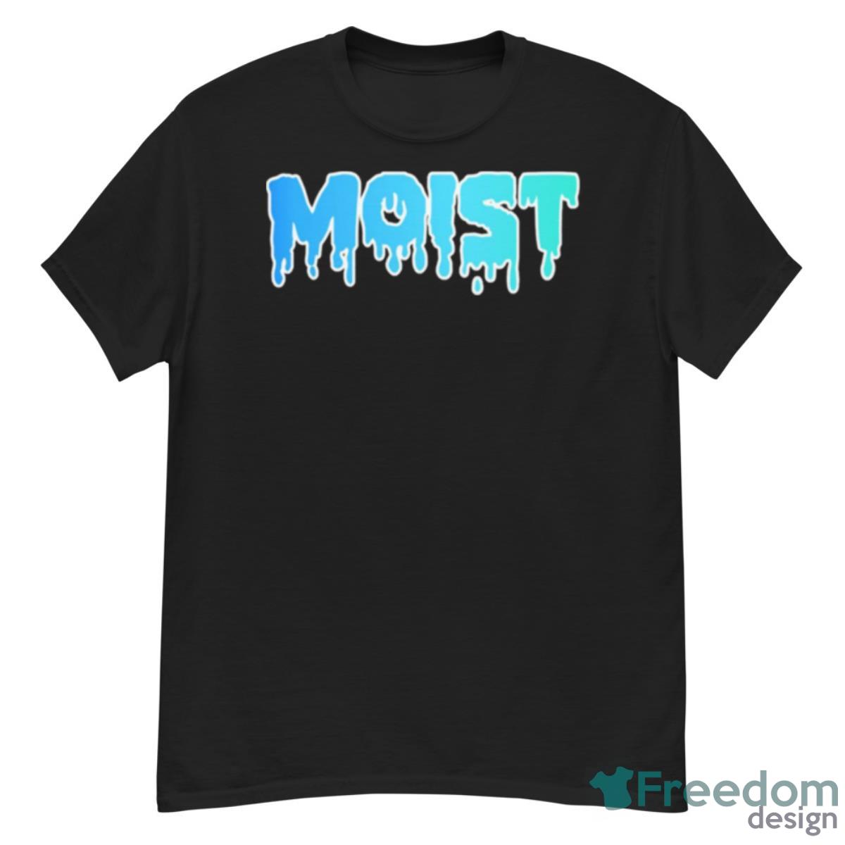 The Word Moist T Make Your Friends Happy Shirt - G500 Men’s Classic T-Shirt