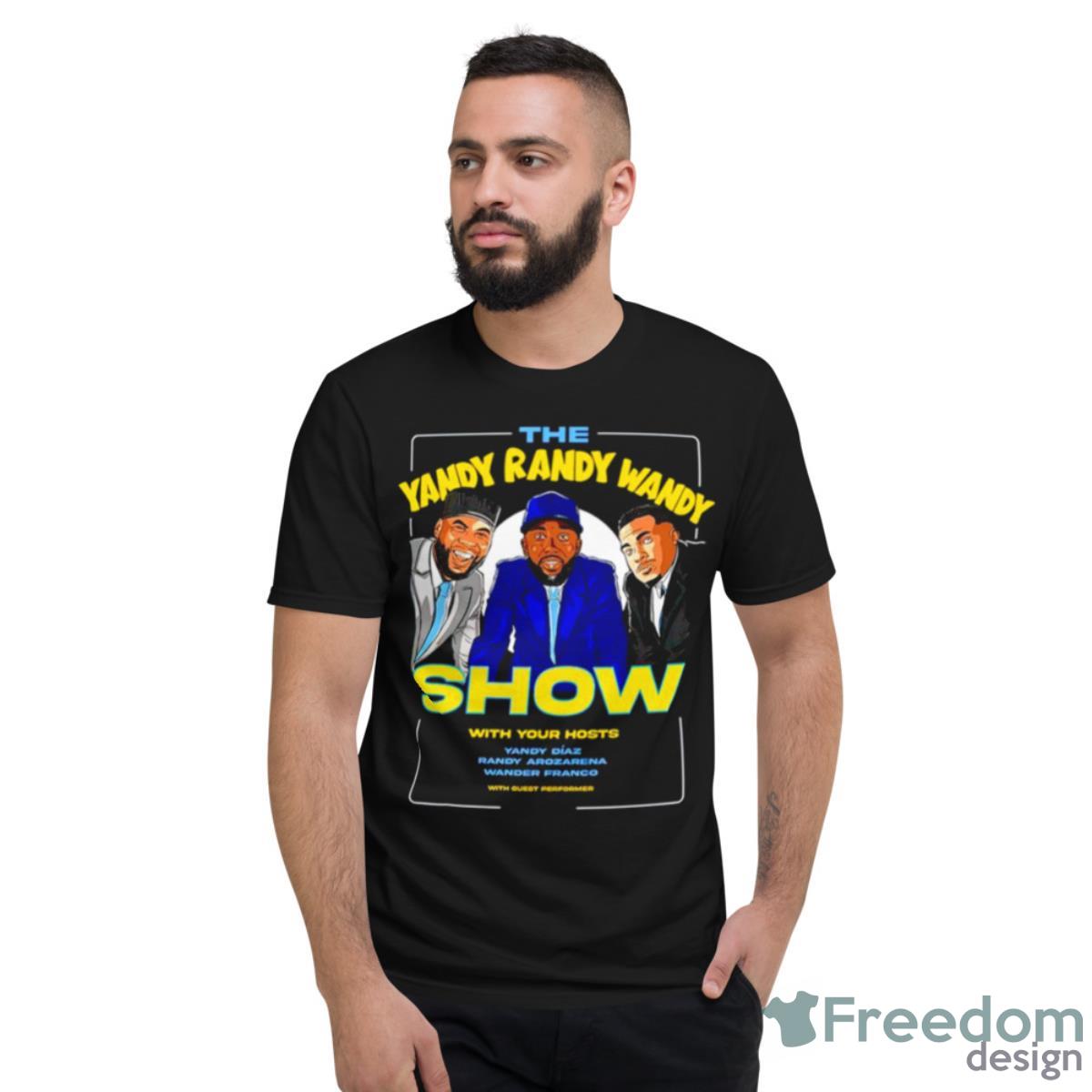 The Yandy Randy And Wandy Show With Your Hosts Shirt - Short Sleeve T-Shirt