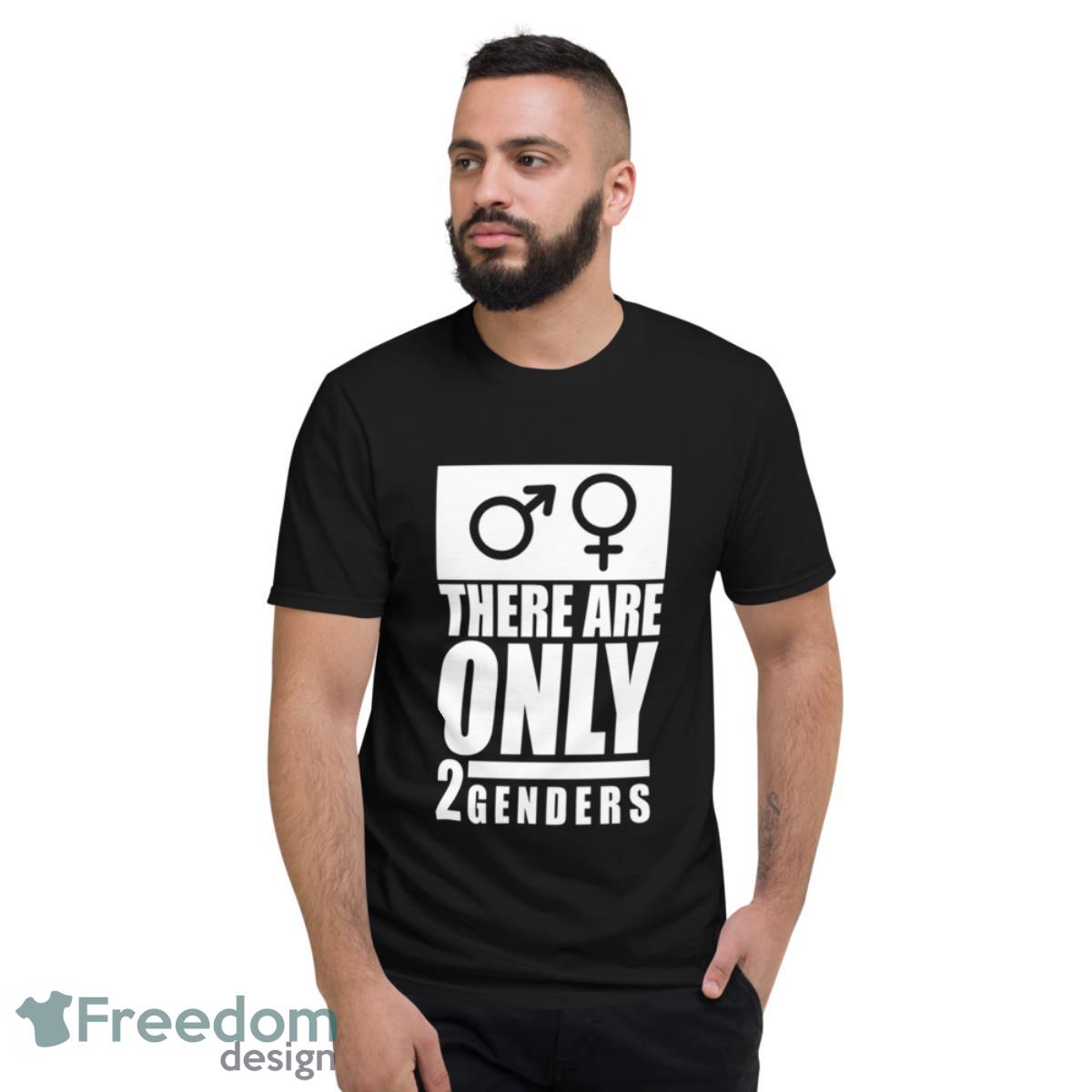 There are Only 2 Genders T-Shirt - Short Sleeve T-Shirt