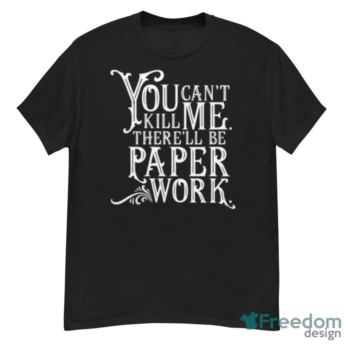 There’ll Be Paperwork Funny Design Good Omens Shirt - G500 Men’s Classic T-Shirt