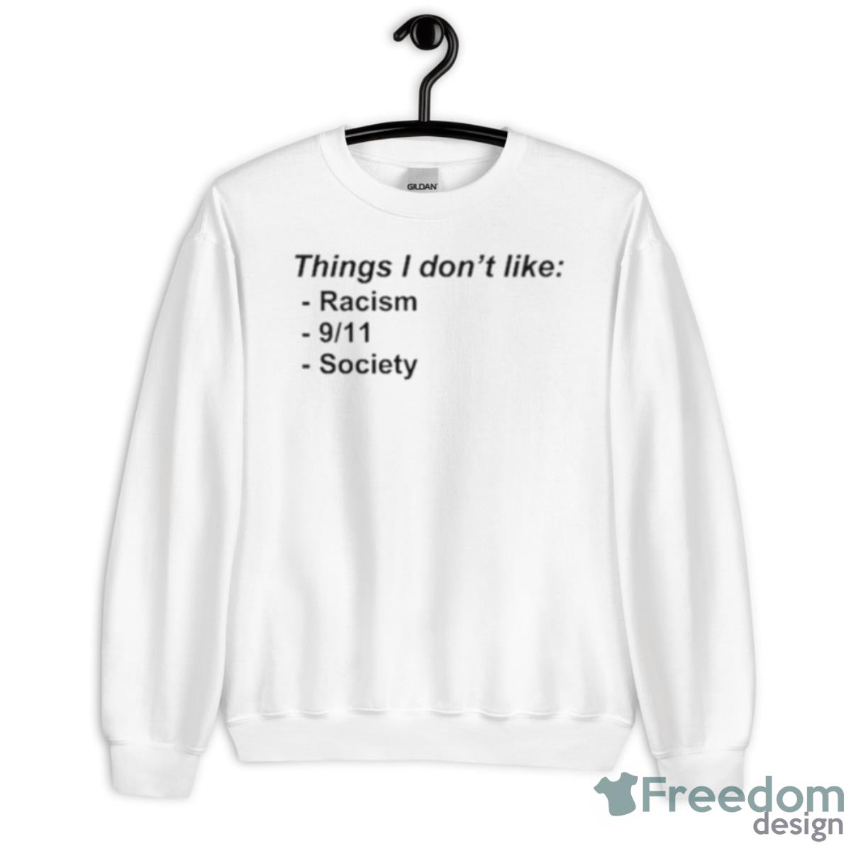 Things I Don’t Like Racism 9 11 Society Shirt - Unisex Heavy Blend Crewneck Sweatshirt