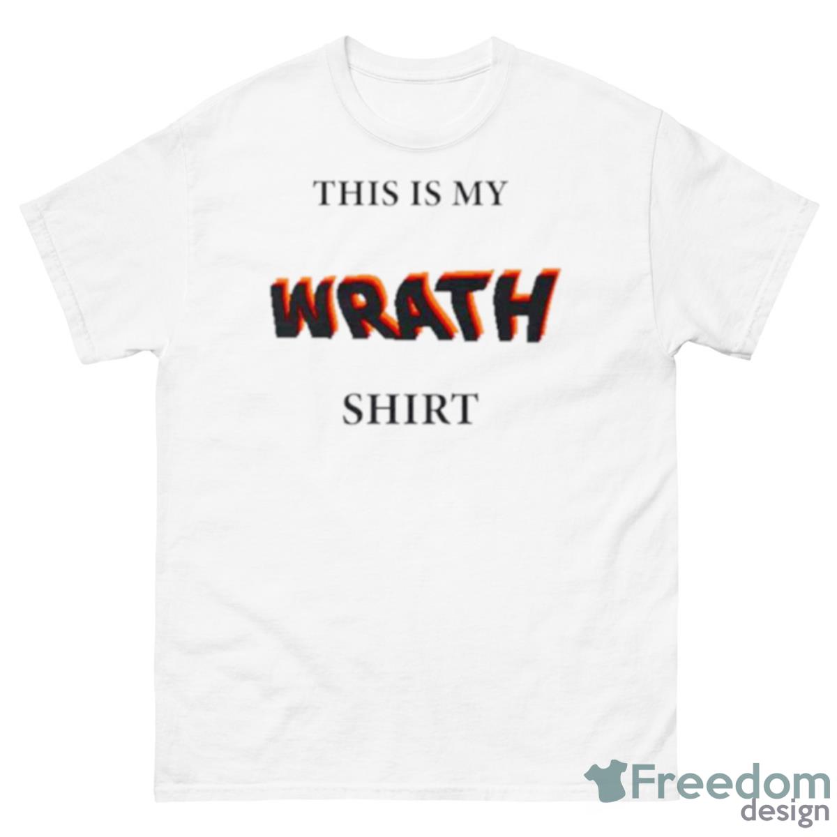 This Is My Wrath Shirt - 500 Men’s Classic Tee Gildan