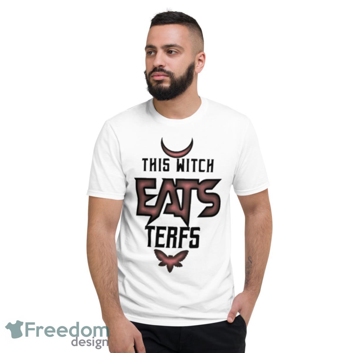 This Witch Eats Terfs Shirt - Short Sleeve T-Shirt