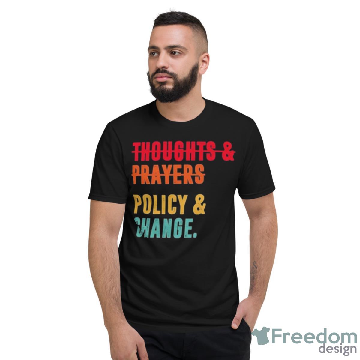 Thoughts And Prayers Policy And Change Vintage Shirt - Short Sleeve T-Shirt