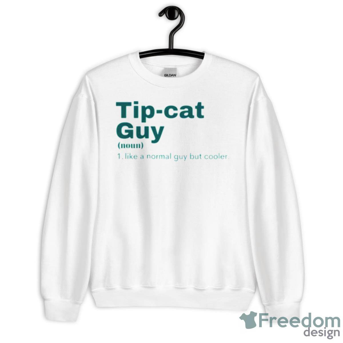 Tip Cat Guy Tip Cat Tip & Oh Shirt - Unisex Heavy Blend Crewneck Sweatshirt