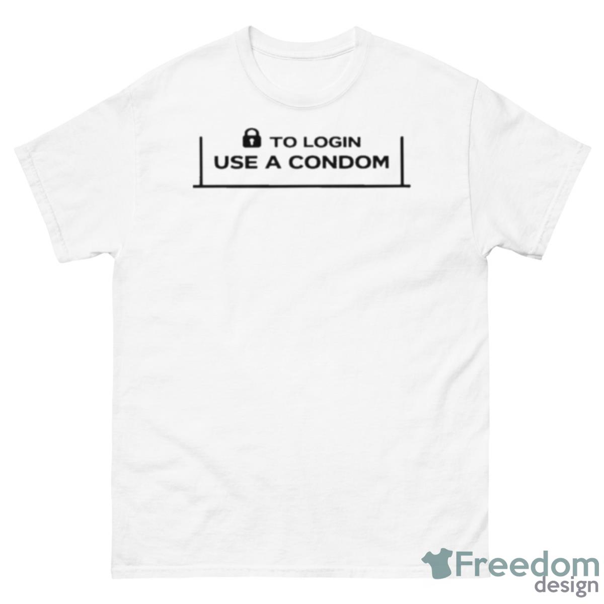 To Login Use A Condom Shirt - 500 Men’s Classic Tee Gildan