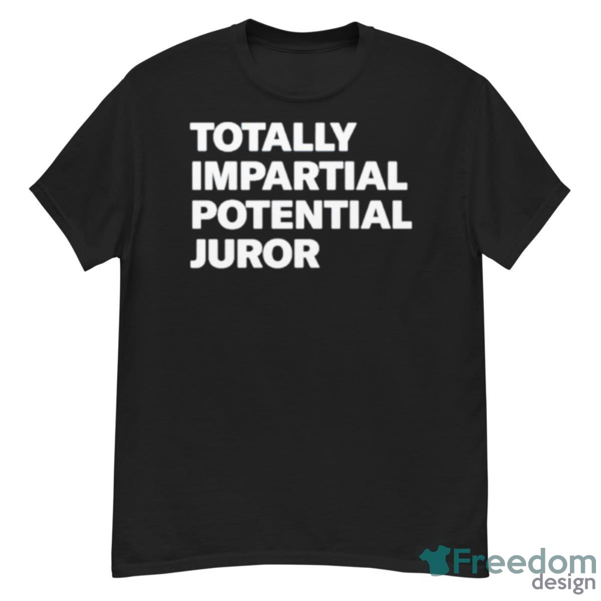 Totally Impartial Potential Juror Shirt - G500 Men’s Classic T-Shirt