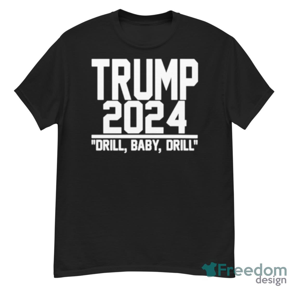 Trump 2024 Drill Baby Drill Shirt - G500 Men’s Classic T-Shirt