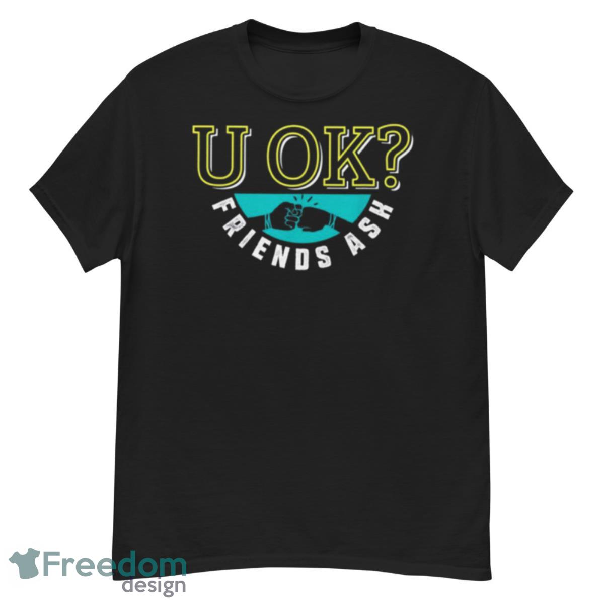 U OK Friends Ask Shirt - G500 Men’s Classic T-Shirt