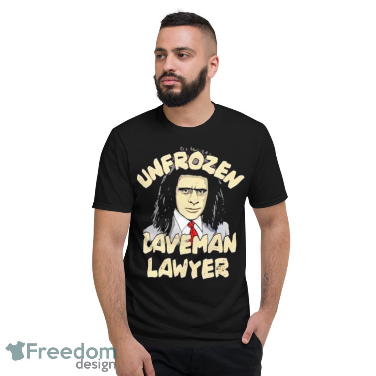 Unfrozen Caveman Lawyer Shirt - Short Sleeve T-Shirt