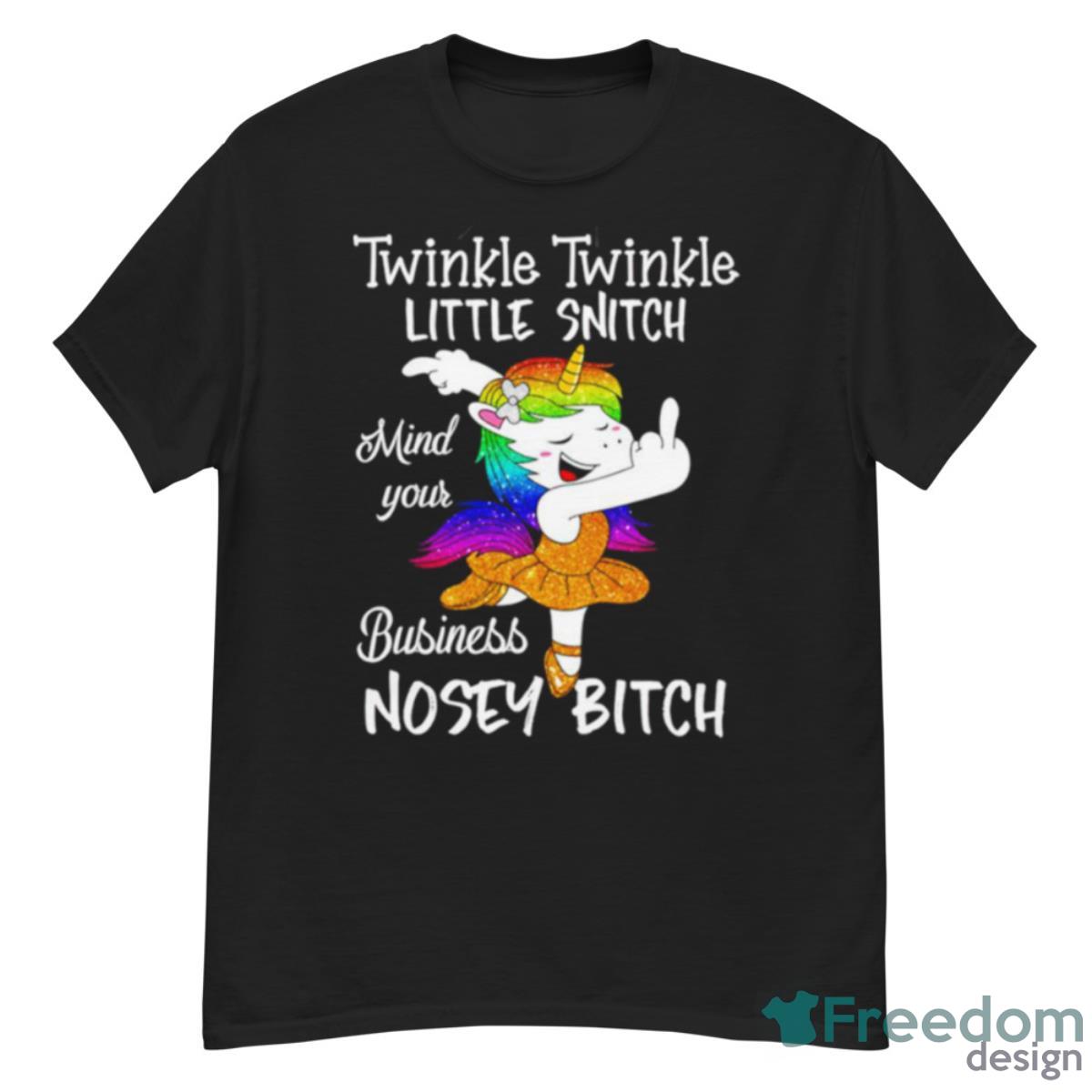 Unicorn Twinkle Twinkle Little Snitch Mind Your Business Nosey Bitch Shirt - G500 Men’s Classic T-Shirt