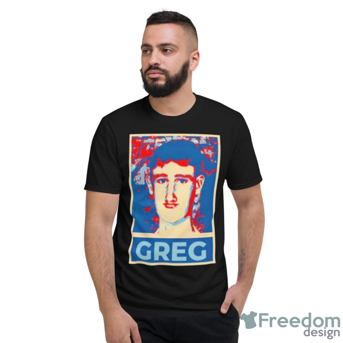 Vote For Greg Shirt - Short Sleeve T-Shirt