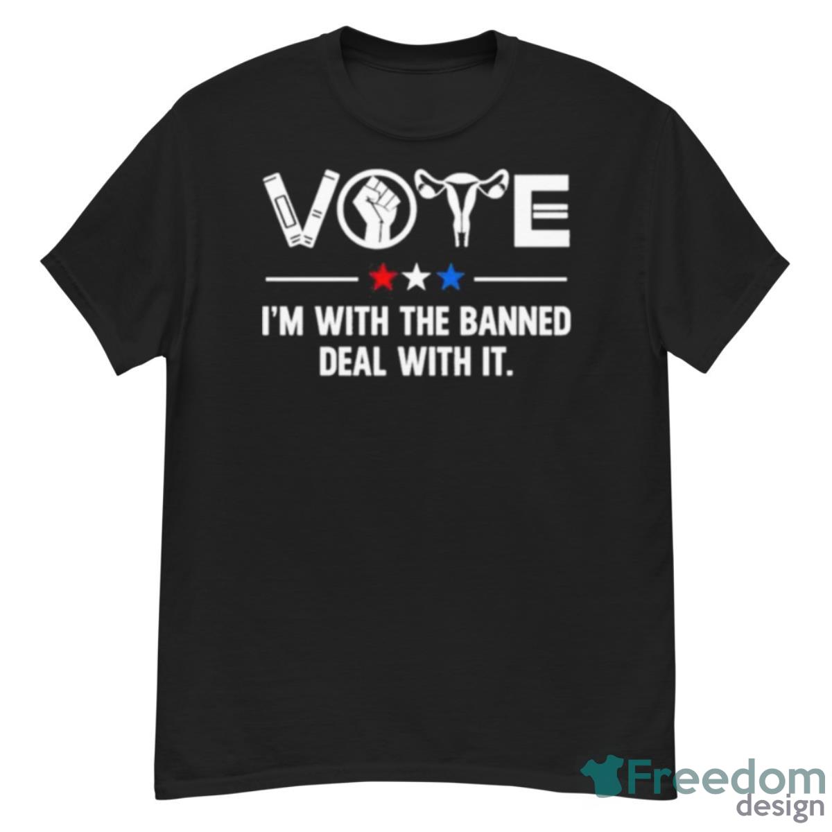 Vote I’m With The Banned Deal With It Shirt - G500 Men’s Classic T-Shirt