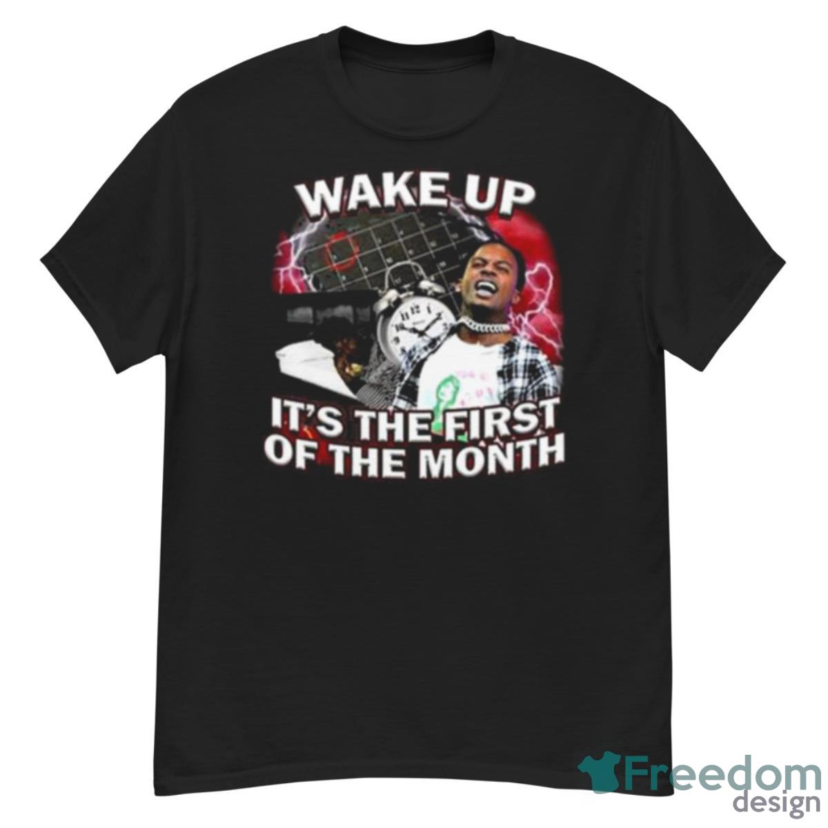 Wake Up It’s The First Of The Month Shirt - G500 Men’s Classic T-Shirt