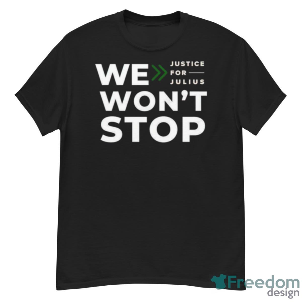 We Won’t Stop Justice For Julius Shirt - G500 Men’s Classic T-Shirt