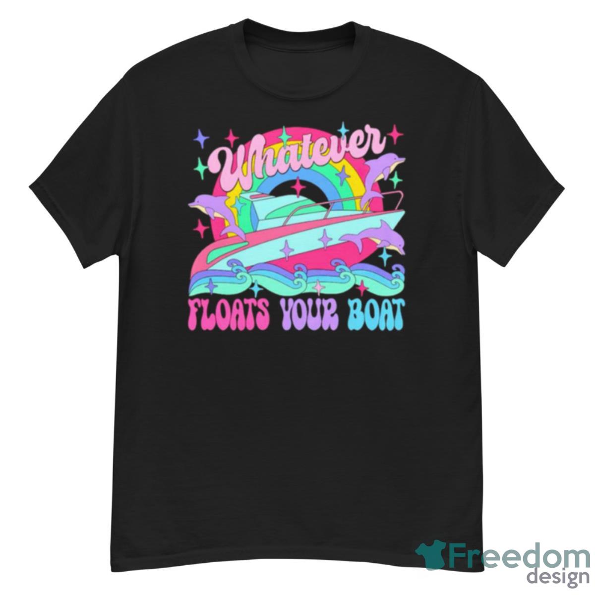 Whatever Floats Your Boat Shirt - G500 Men’s Classic T-Shirt