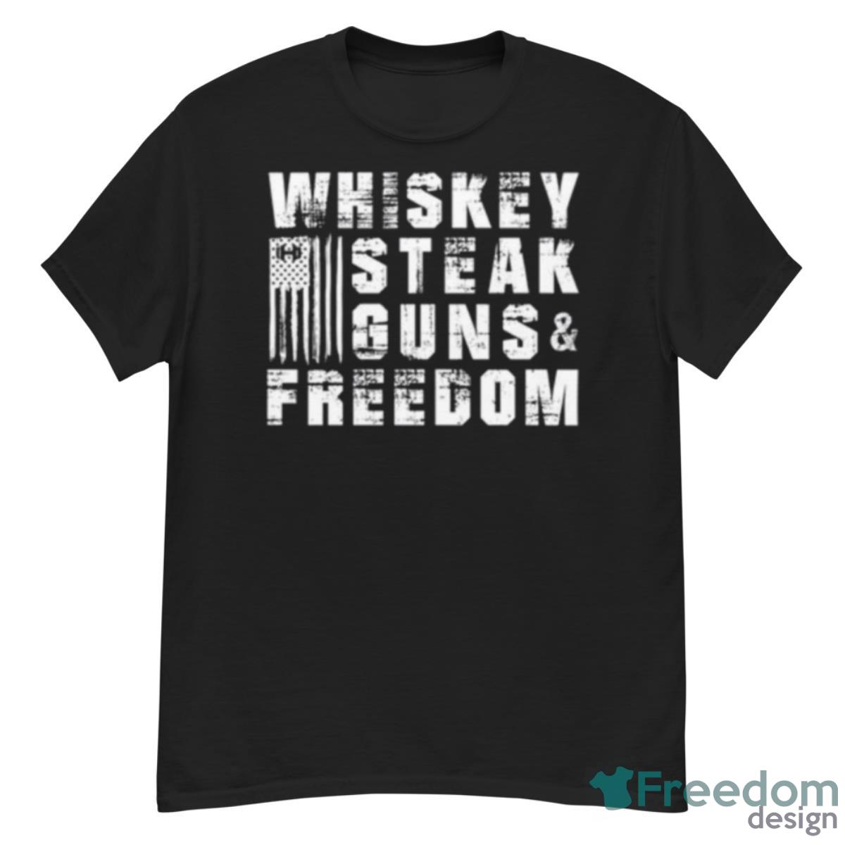 Whiskey Steak Guns And Freedom Shirt - G500 Men’s Classic T-Shirt