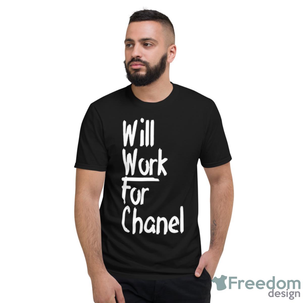 Will Work For Chanel Shirt - Short Sleeve T-Shirt