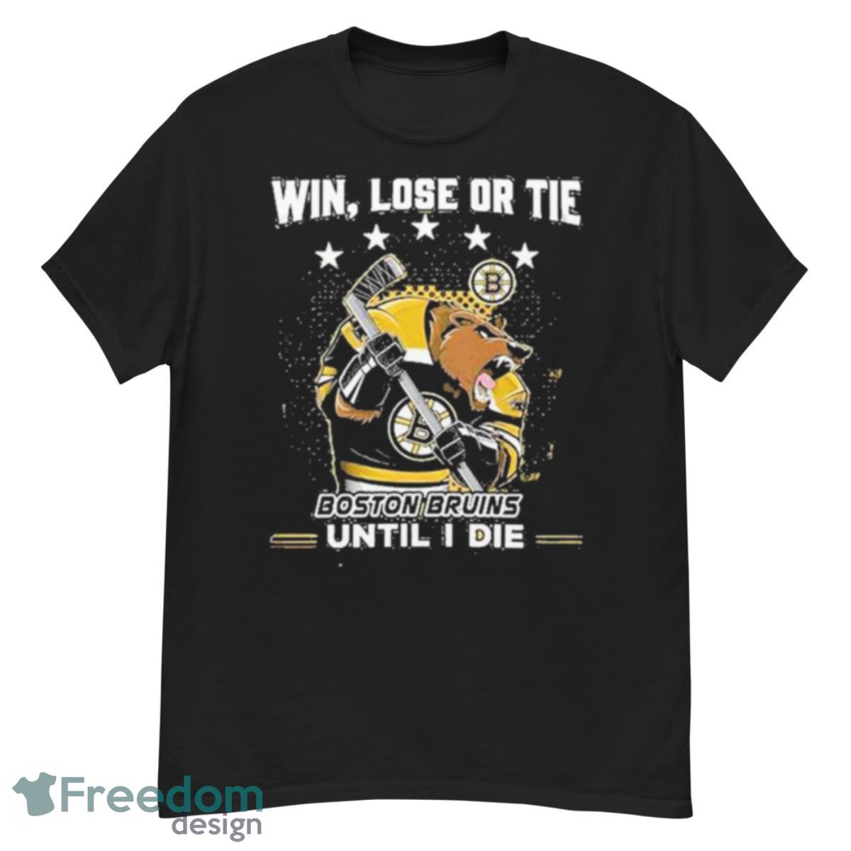 Win Lose Or Tie Boston Bruins Until I Die Shirt - G500 Men’s Classic T-Shirt