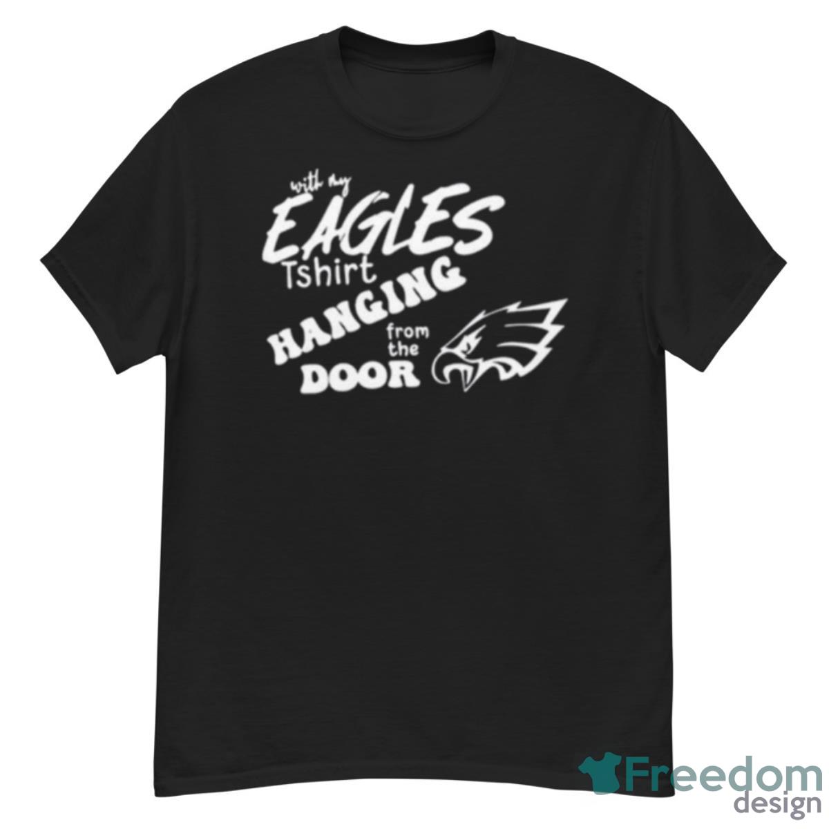 With My Eagles Tshirt Hanging From The Door Shirt - G500 Men’s Classic T-Shirt