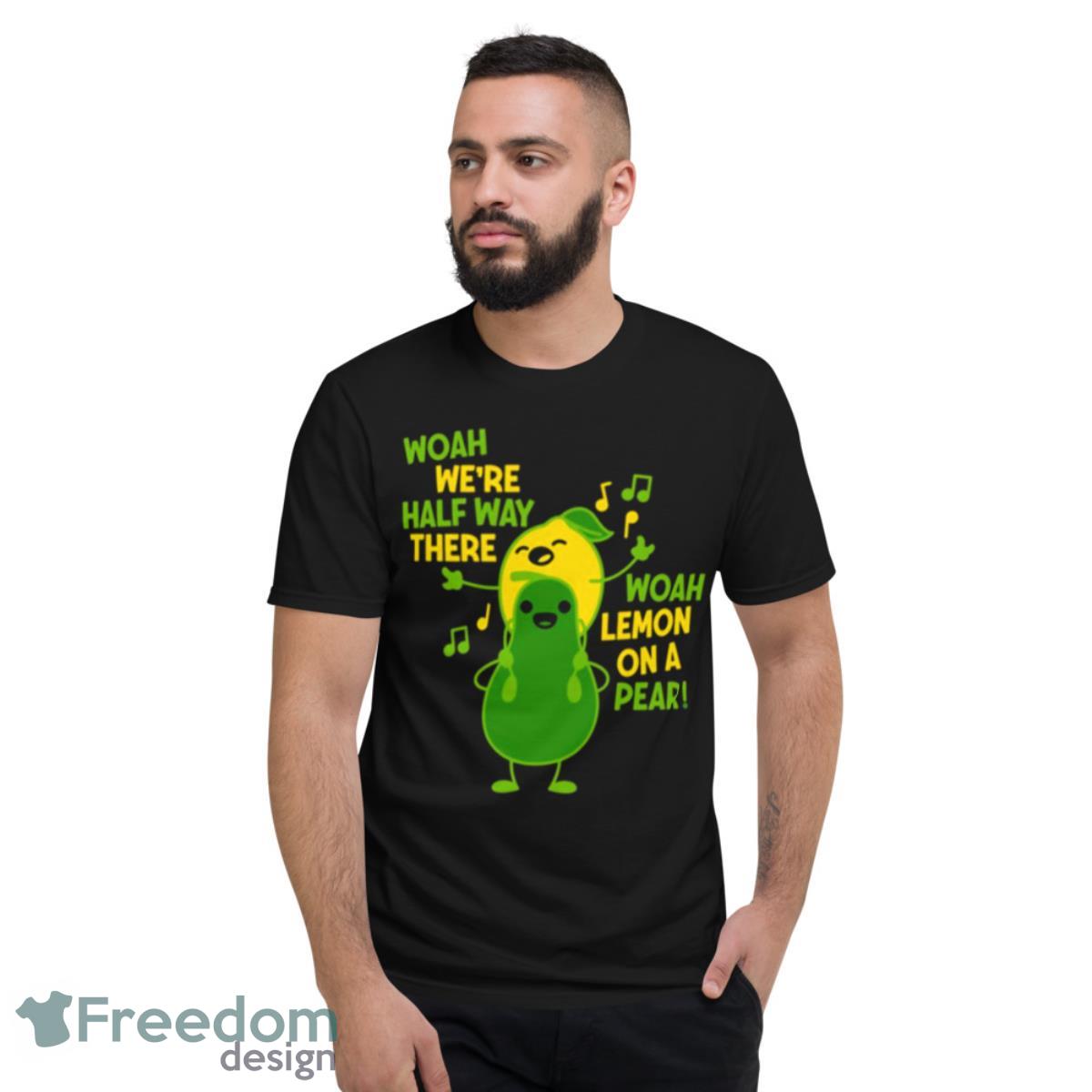 Woah Lemon On A Pear Fruits Meme Shirt - Short Sleeve T-Shirt