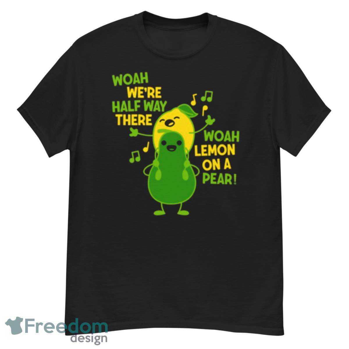 Woah Lemon On A Pear Fruits Meme Shirt - G500 Men’s Classic T-Shirt