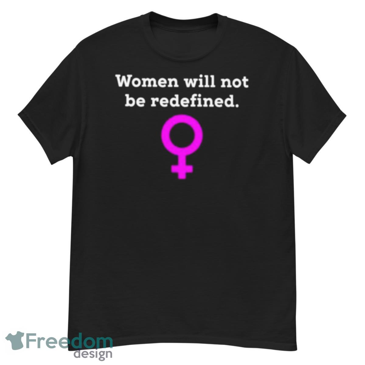 Women Will Not Be Redefined Shirt - G500 Men’s Classic T-Shirt