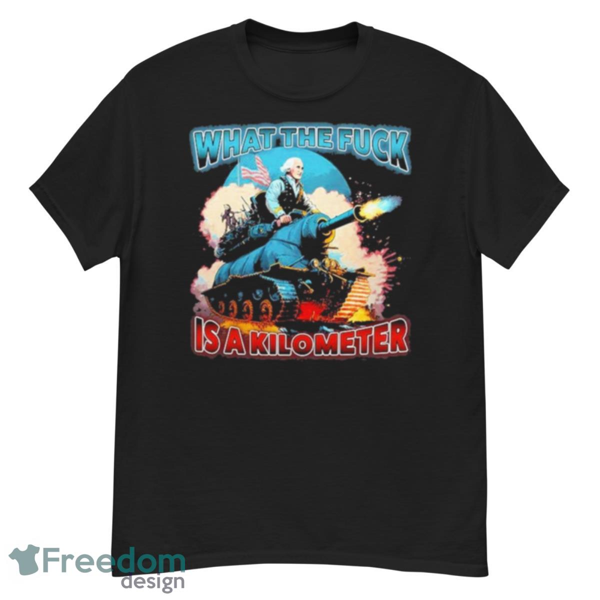 Wtf Is A Kilometer Shirt - G500 Men’s Classic T-Shirt