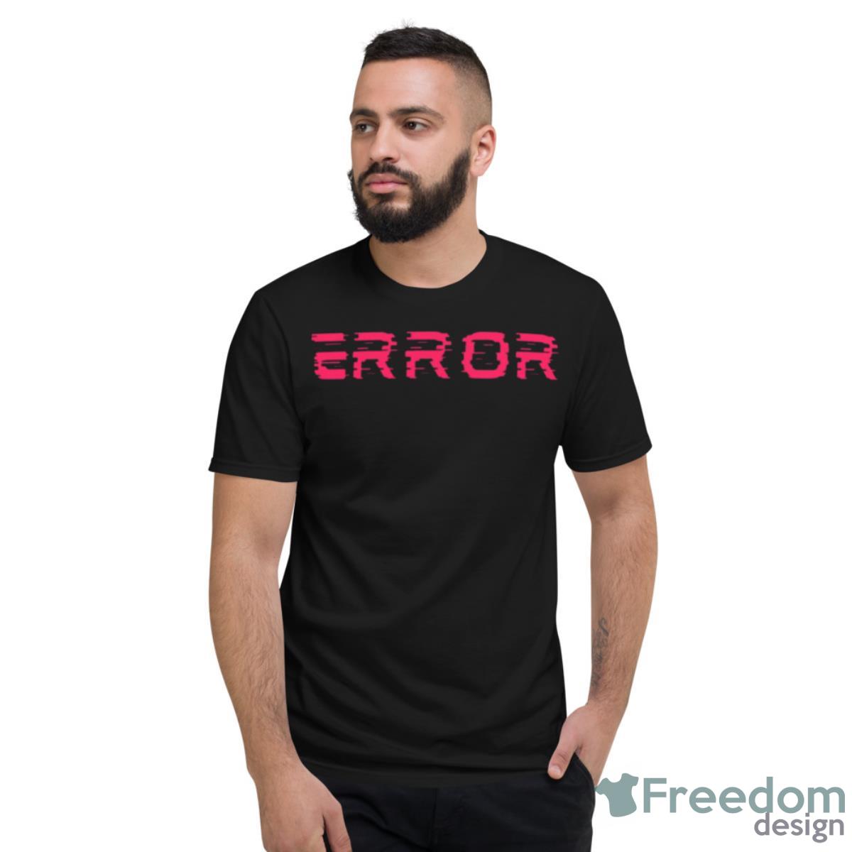 Xapolloandy Error Shirt - Short Sleeve T-Shirt