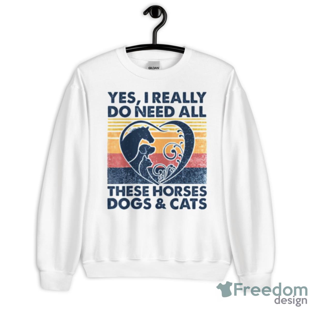 Yes I Really Do Need All These Horses Dogs And Cats Vintage Shirt - Unisex Heavy Blend Crewneck Sweatshirt