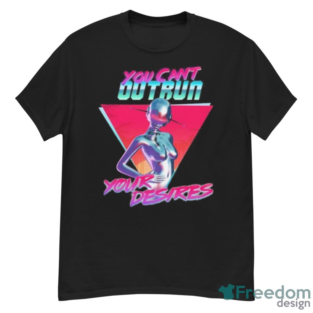 You Can’t Outrun Your Desires Robot Sexy T Shirt - G500 Men’s Classic T-Shirt