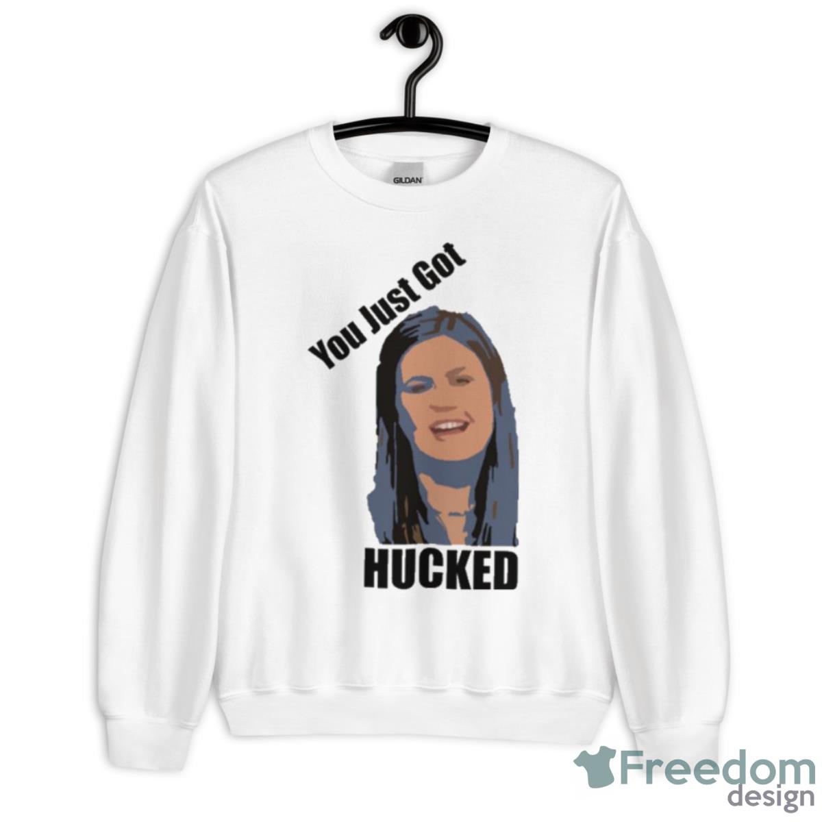 You Just Got Hucked Sarah Huckabee Sanders Shirt - Unisex Heavy Blend Crewneck Sweatshirt