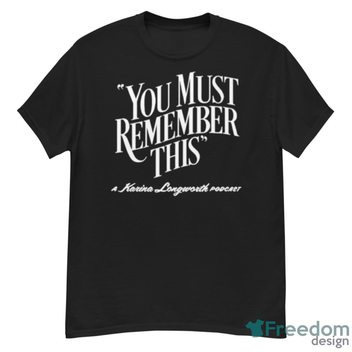 You Must Remember This A Karina Longworth Podcast Shirt - G500 Men’s Classic T-Shirt