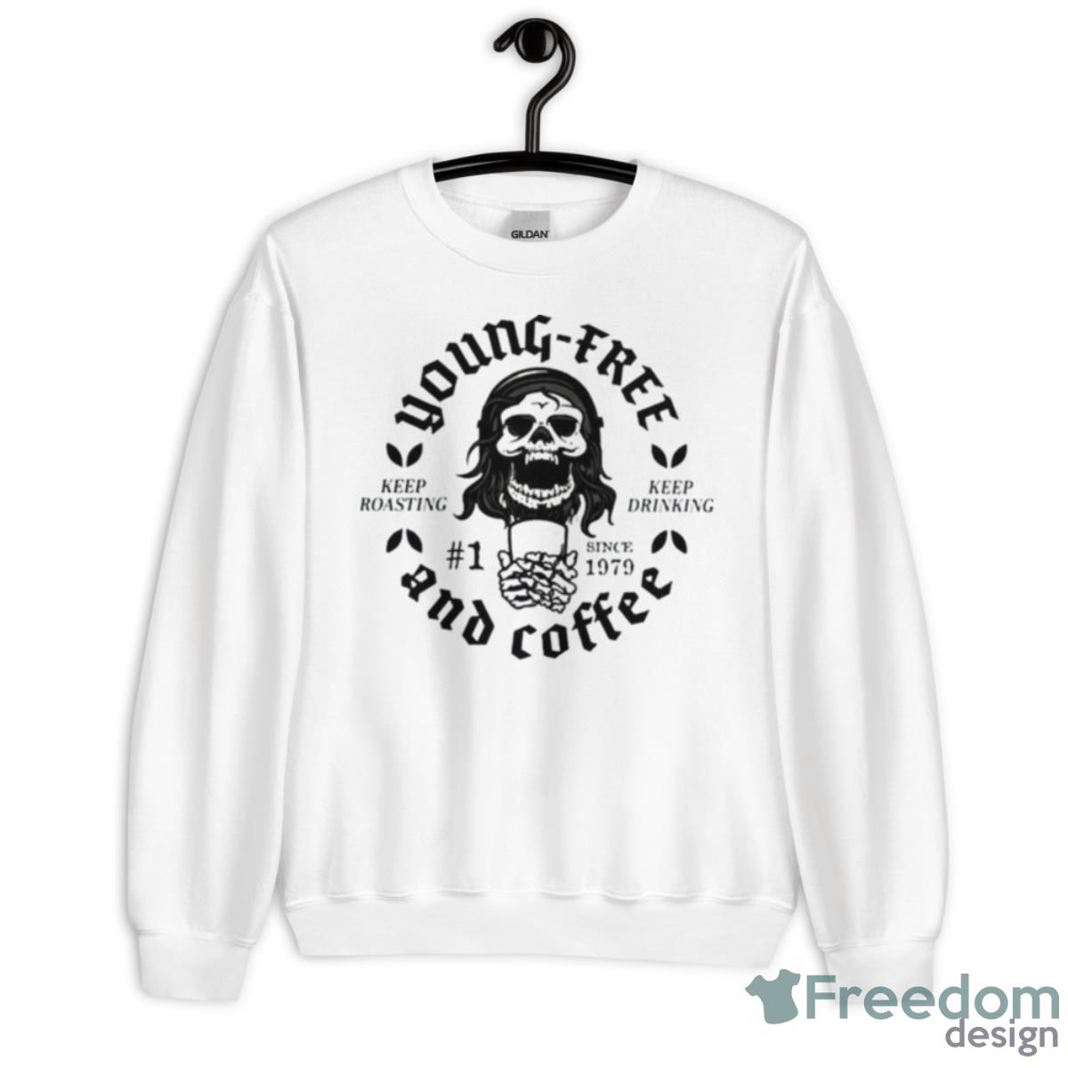 Young Free And Coffee Keep Roasting Keep Drinking Skeleton Shirt - Unisex Heavy Blend Crewneck Sweatshirt