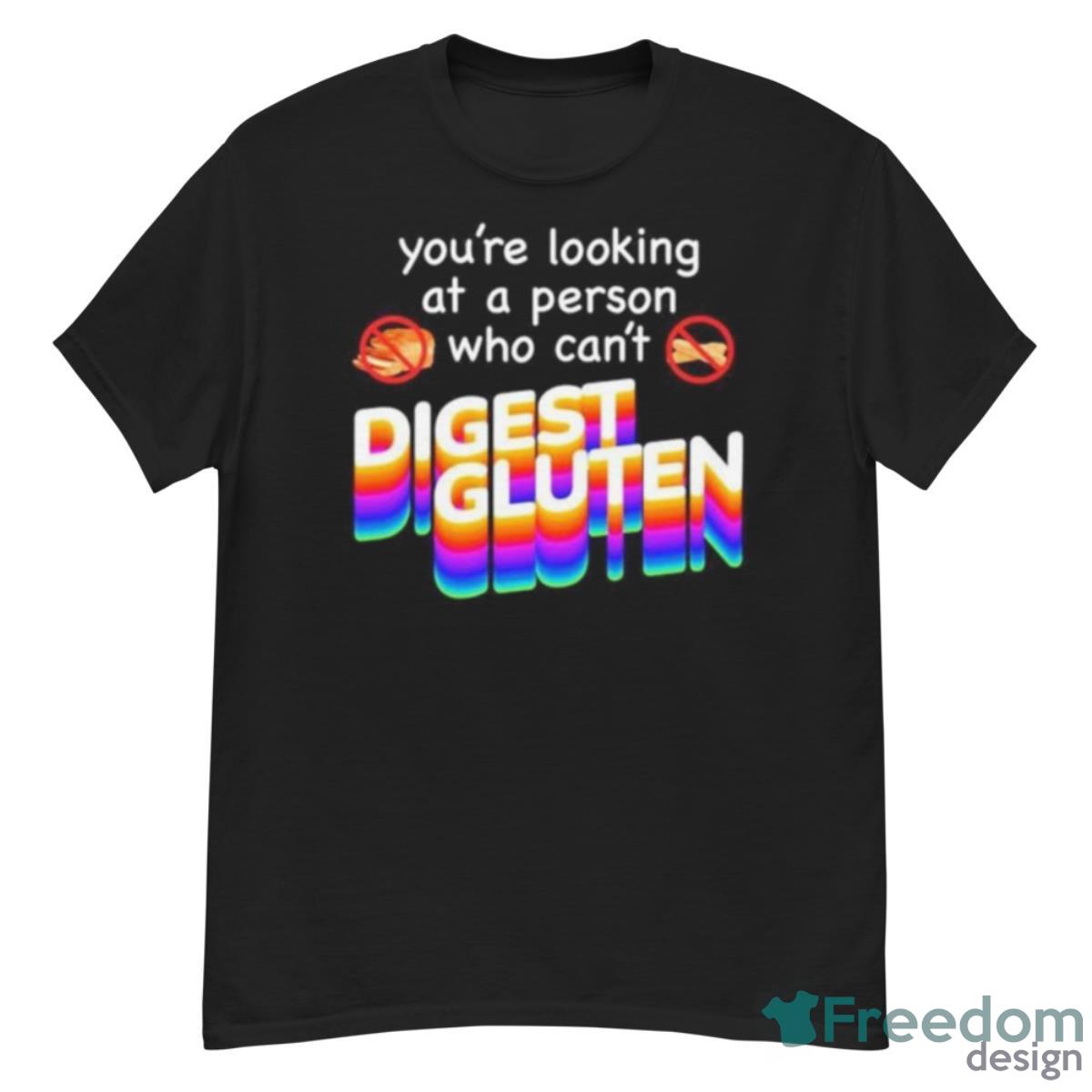 You’re Looking At Person Who Can’t Digest Gluten Shirt - G500 Men’s Classic T-Shirt