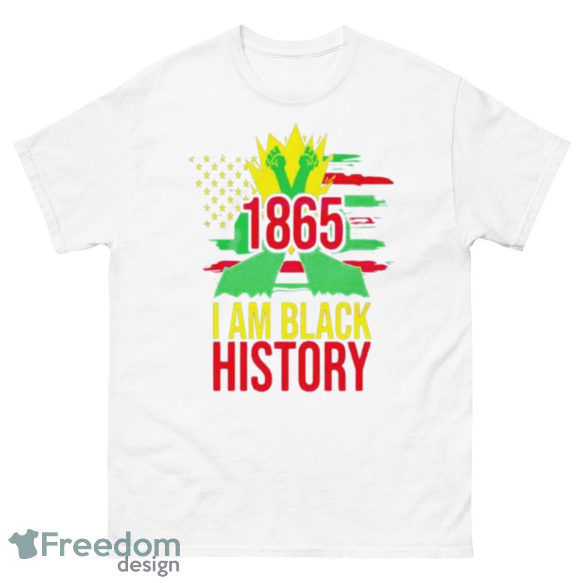 1865 African American Juneteenth Month I Am Black History Shirt - 500 Men’s Classic Tee Gildan