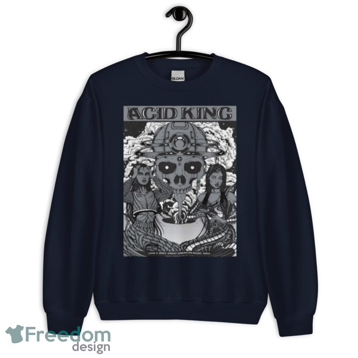 Acid King San Francisco, CA 6 3 2023 Shirt - Unisex Crewneck Sweatshirt-1