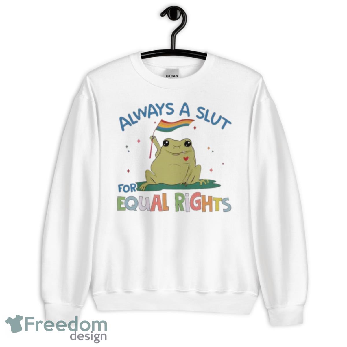 Always A Slut For Equal Rights LGBT Shirt - Unisex Heavy Blend Crewneck Sweatshirt