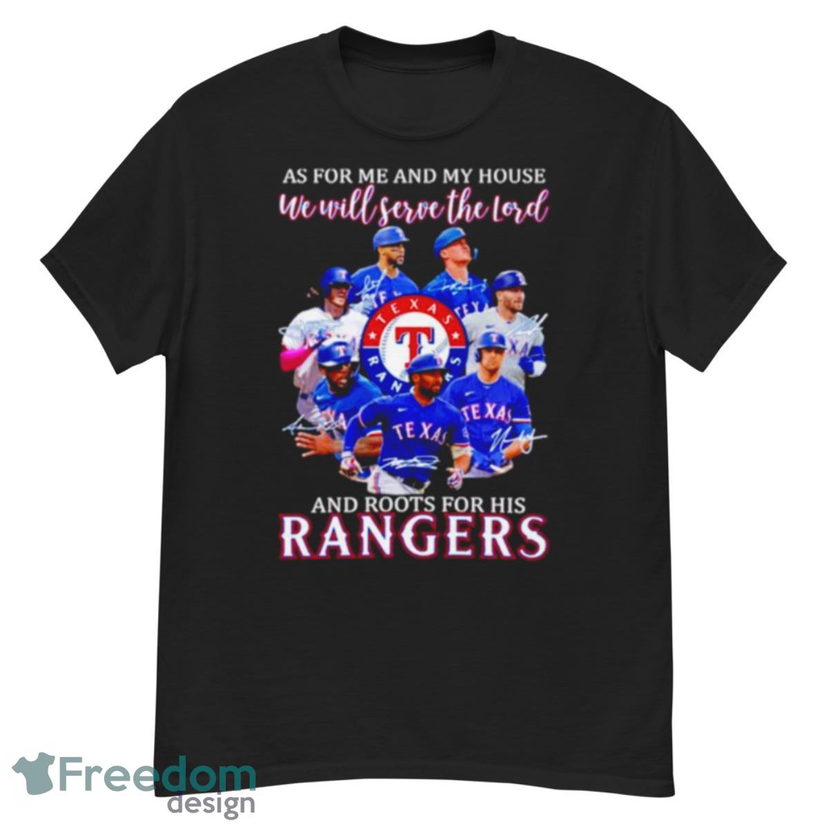 As For Me And My House We Will Serve The Lord And Roots For His Texas  Rangers 2023 Signatures Shirt, hoodie, sweater and long sleeve
