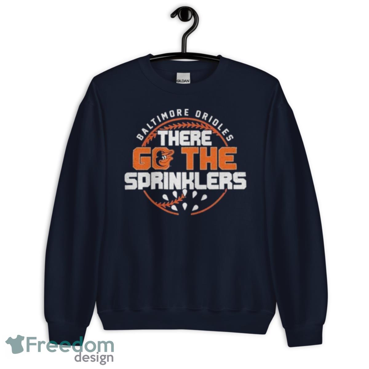 Baltimore Orioles There Go The Sprinklers Regional ’47 Franklin Shirt - Unisex Crewneck Sweatshirt-1