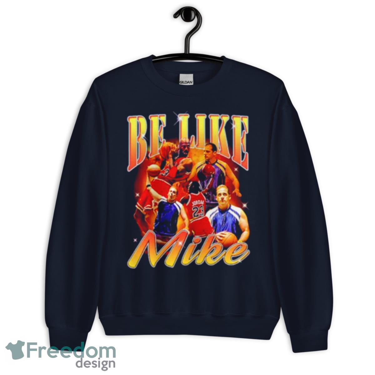 Be Like Mike Jordan Shirt - Unisex Crewneck Sweatshirt-1