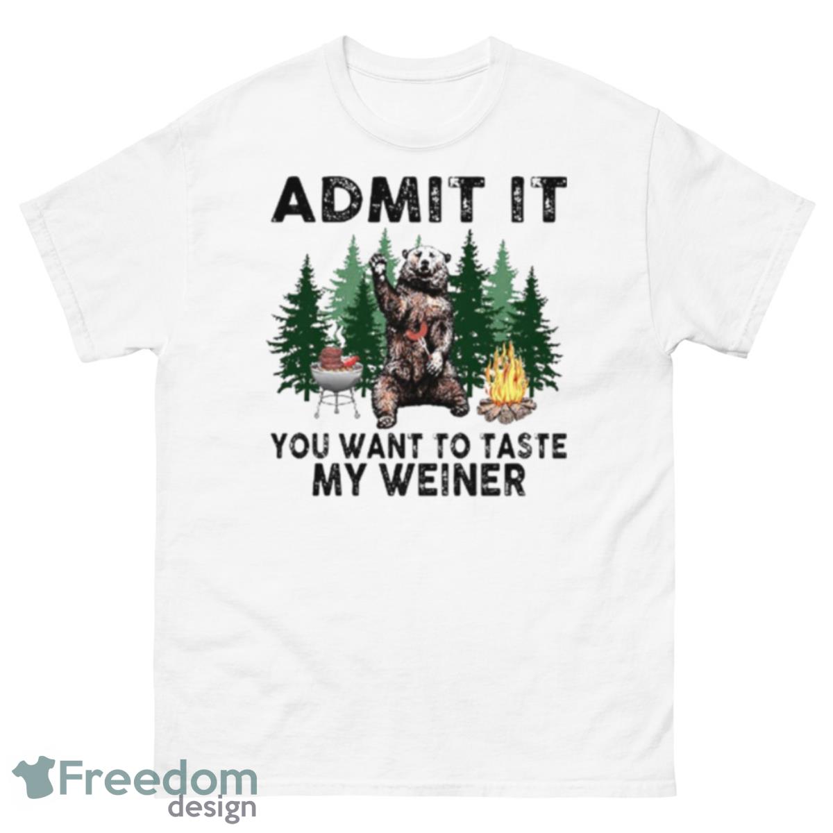 Bear Admit It You Want To Taste My Weiner 2023 Shirt - 500 Men’s Classic Tee Gildan