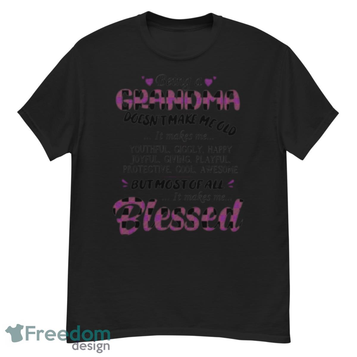 Being a grandma doesn’t make me old blessed shirt - G500 Men’s Classic T-Shirt