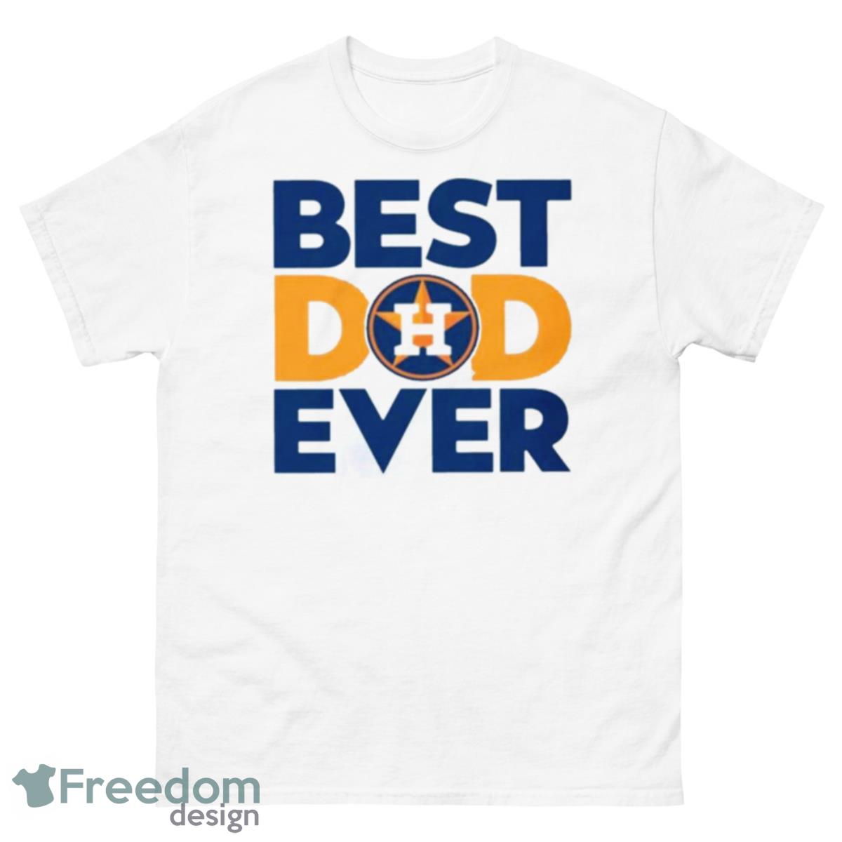 Best Dad Ever MLB Houston Astros Logo 2023 Shirt - 500 Men’s Classic Tee Gildan