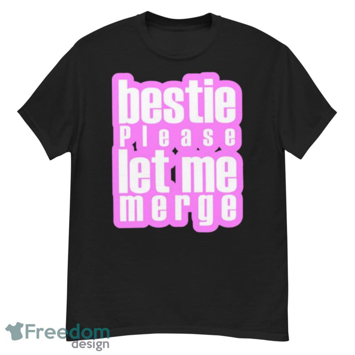 Bestie Please Let Me Merge Pink Shirt - G500 Men’s Classic T-Shirt