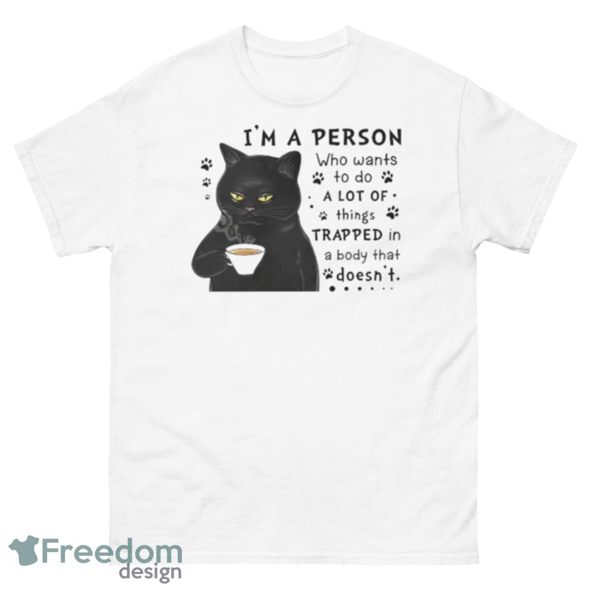 Black Cat Drink Coffee I’m A Person Who Wants To Do A Lot Of Things Trapped In A Body That Doesn’t Shirt - 500 Men’s Classic Tee Gildan